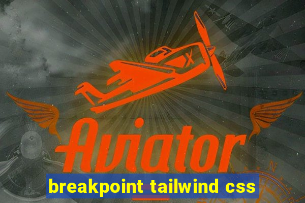 breakpoint tailwind css